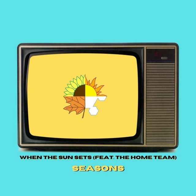 When The Sun Sets x The Home Team – Seasons