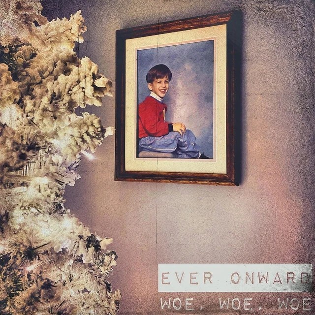 Ever Onward – Woe, Woe,&nbsp;Woe