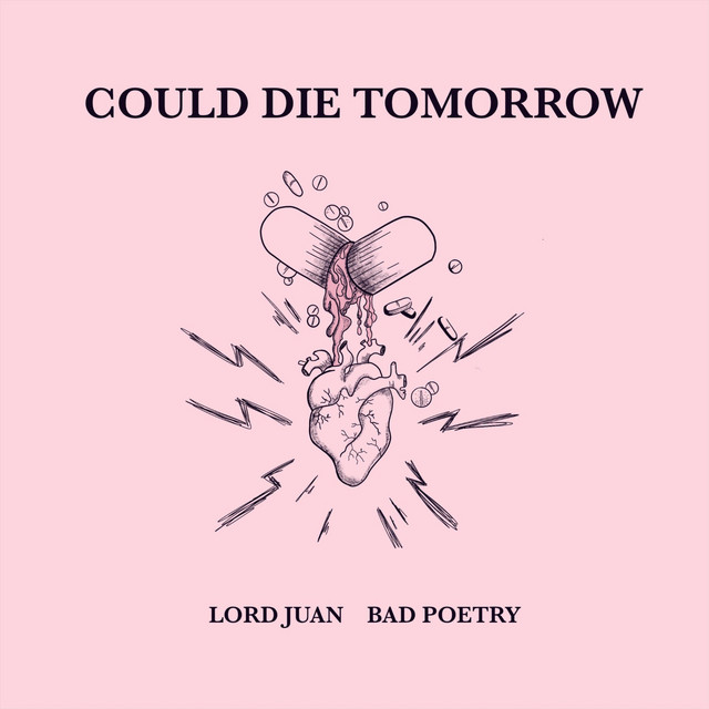 Lord Juan x Bad Poetry – Could Die&nbsp;Tomorow