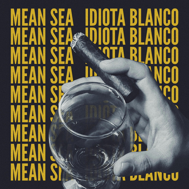 MEAN SEA – Idiota&nbsp;Blanco