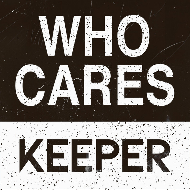 Keeper – Who&nbsp;Cares
