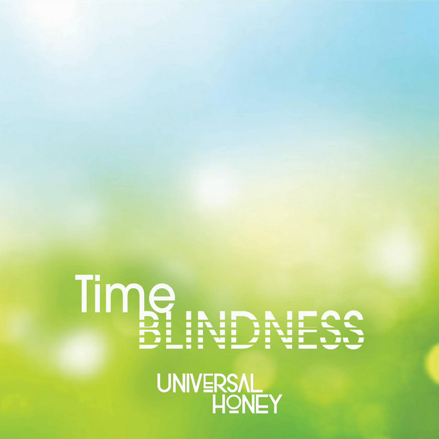 Universal Honey – Time&nbsp;Blindness