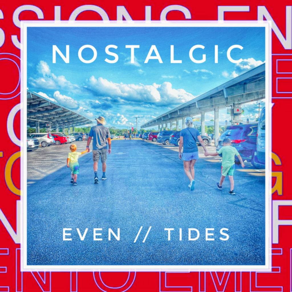 Even Tides –&nbsp;Nostalgic
