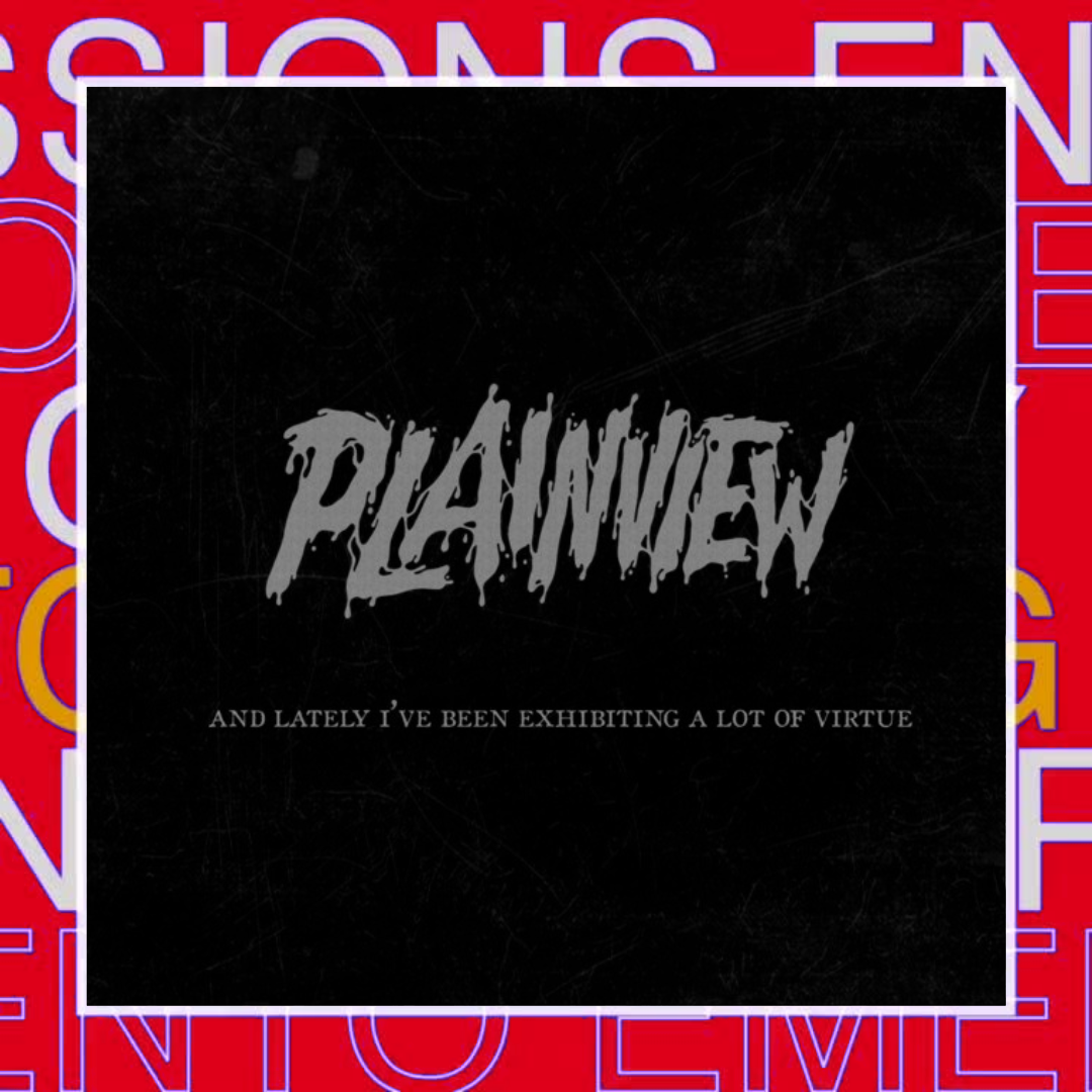 PlainView – And Lately I’ve Been Exhibiting A Lot Of Virtue