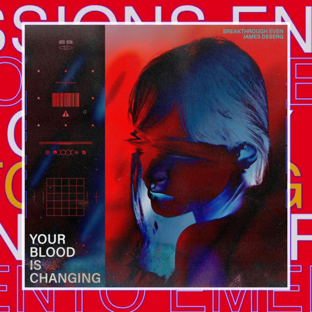 Breakthrough Even – Your Blood Is Changing (feat. James&nbsp;Deberg)