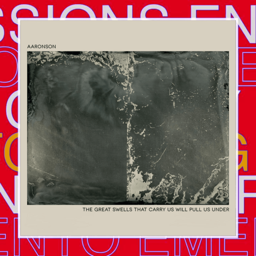 Aaronson – The Great Swells That Carry Us Will Pull Us&nbsp;Under