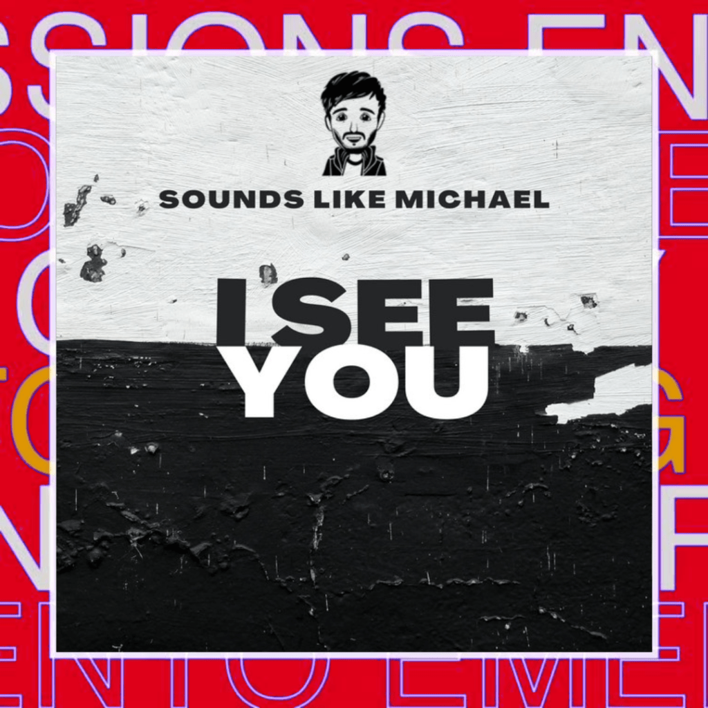 Sounds Like Michael – I See&nbsp;You