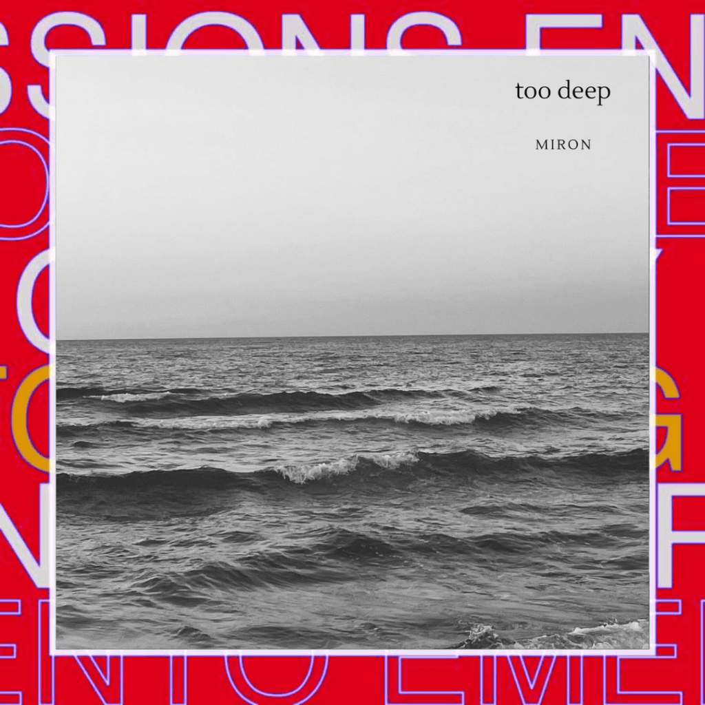 MIRON – Too&nbsp;Deep