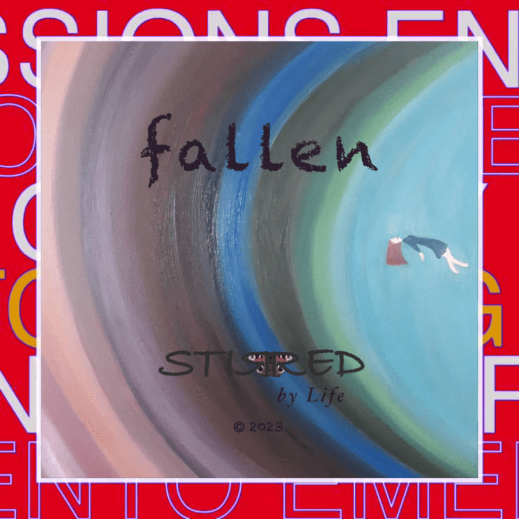 STIRRED BY LIFE –&nbsp;Fallen
