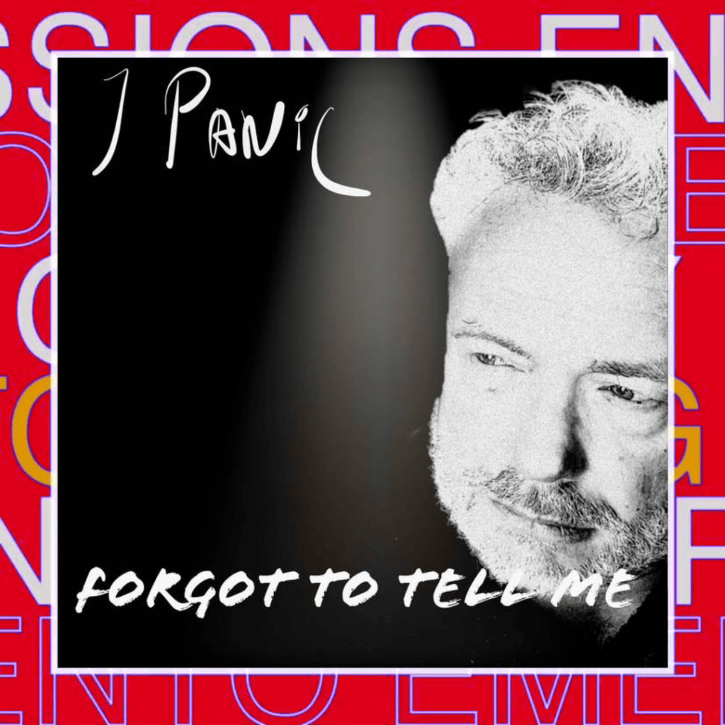 I PANIC – Forgot To Tell&nbsp;Me