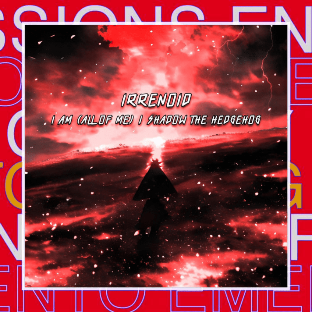 Irrenoid -;I Am (All of Me) / Shadow the Hedgehog (Crush 40&nbsp;Cover)