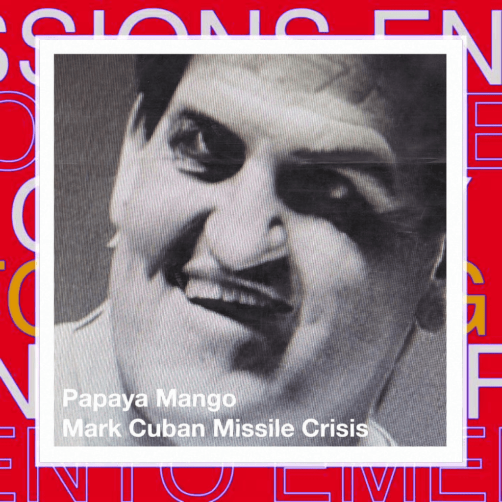 Papaya Mango – Mark Cuban Missile&nbsp;Crisis