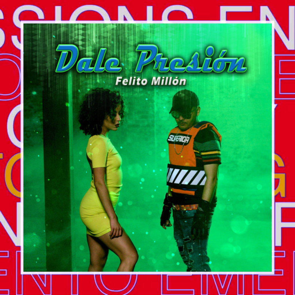 Felito Millon – Dale&nbsp;Presión
