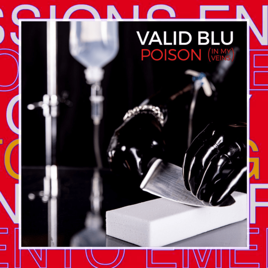 VALID BLU – Poison (In My&nbsp;Veins)