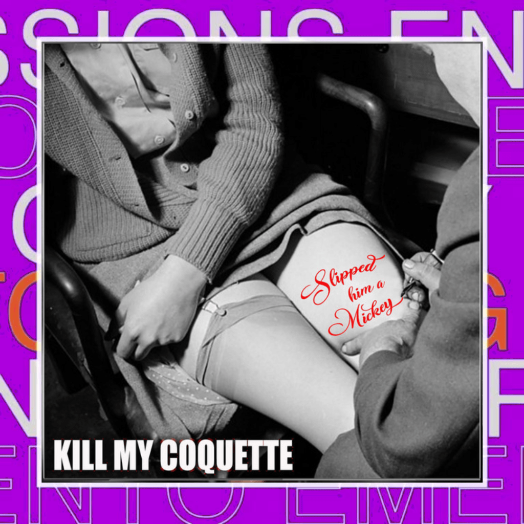 Kill My Coquette – Slipped Him A&nbsp;Mickey
