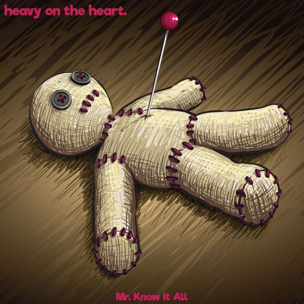 HEAVY ON THE HEART. – Mr. Know It&nbsp;All