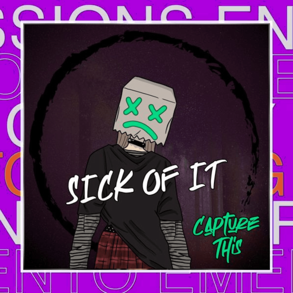 Capture This – Sick Of&nbsp;It