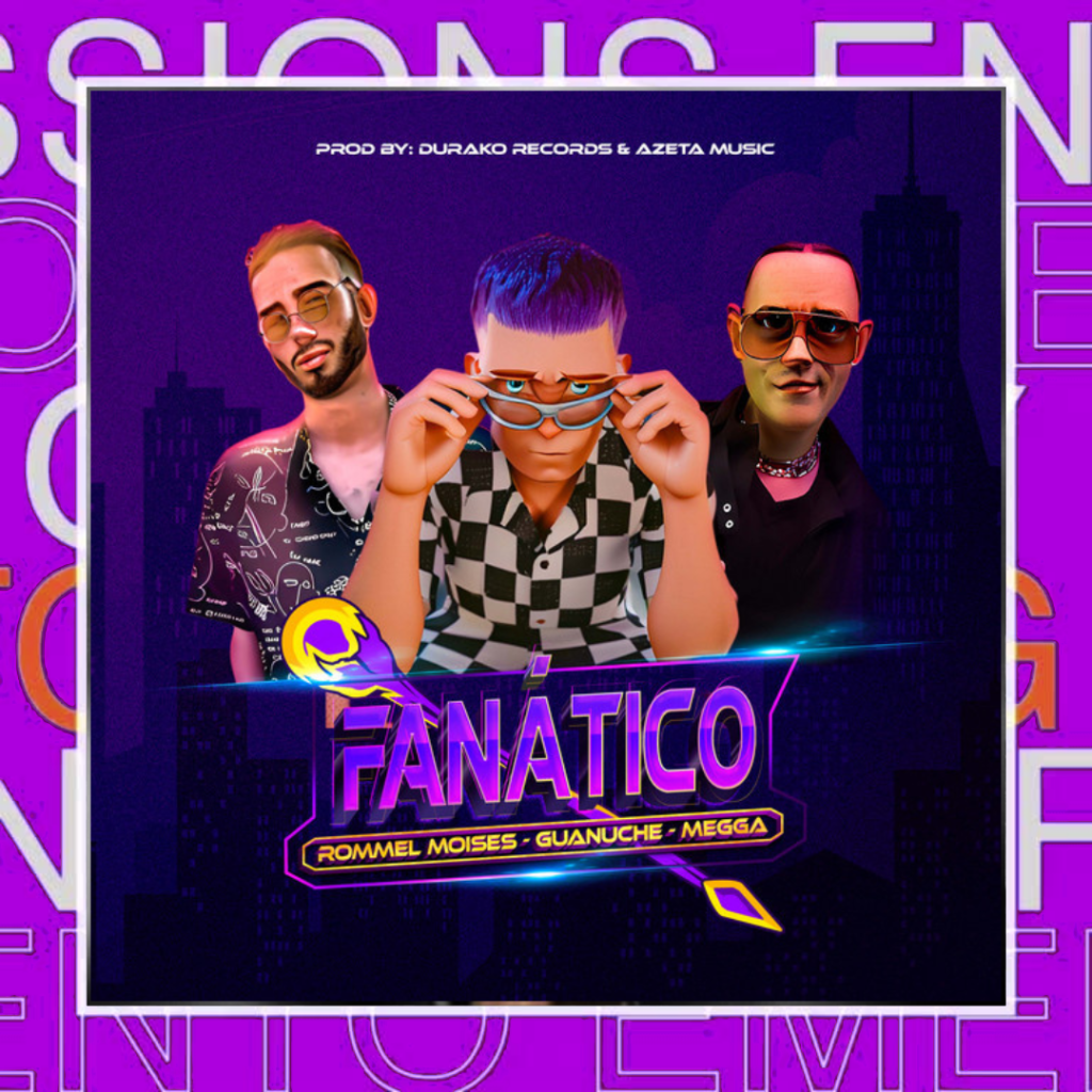 Guanuche x Durako x megga x Rommel Moises – Fanatico (feat. Durako &&nbsp;Azeta)