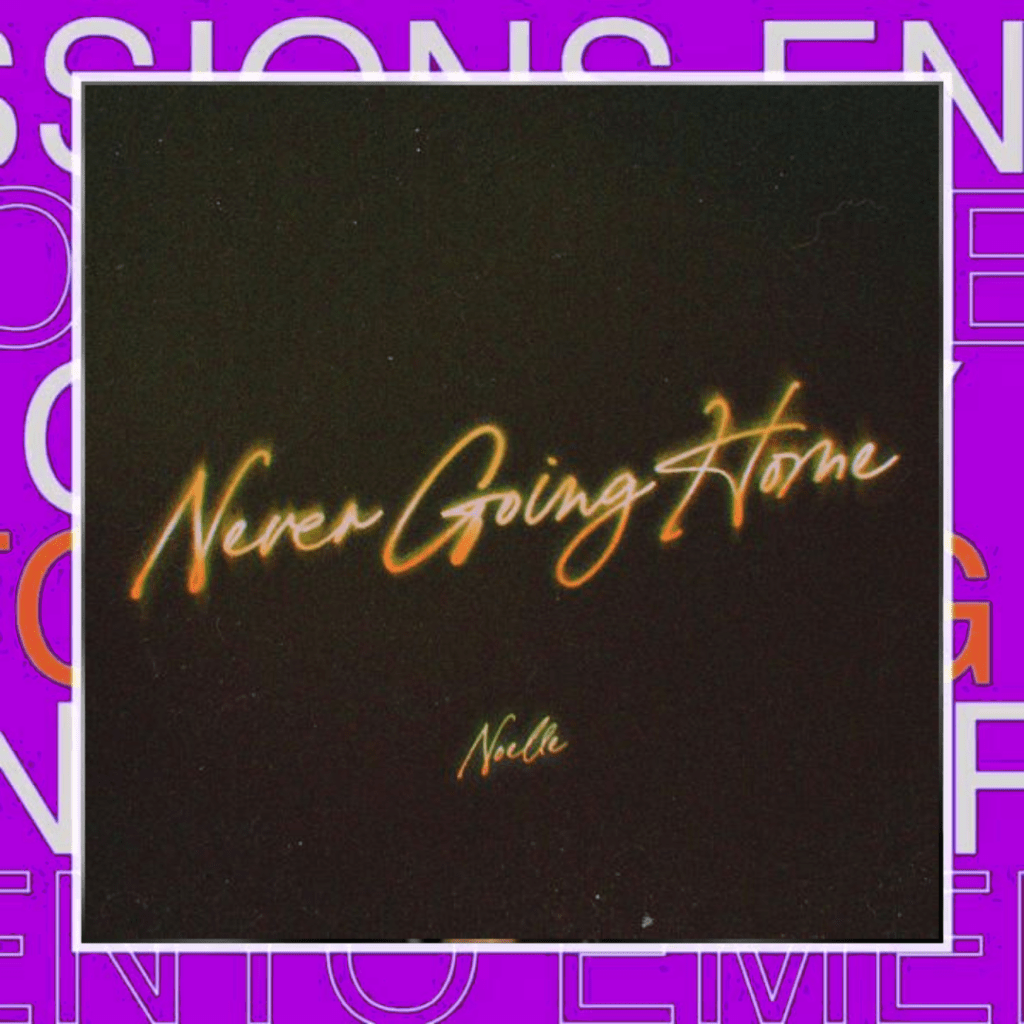 noelle – Never Going&nbsp;Home