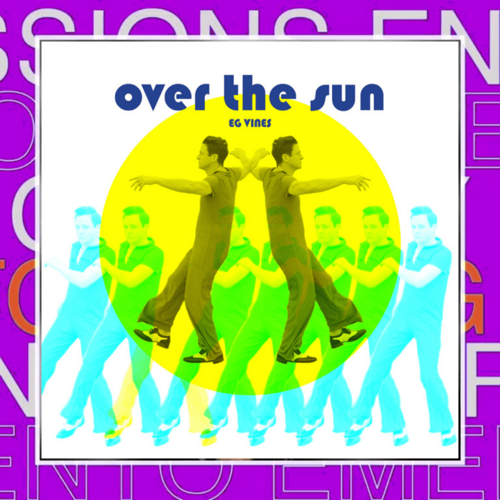 EG Vines – Over the&nbsp;Sun