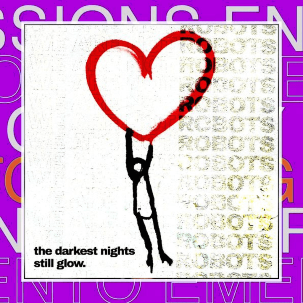 We Are Not Robots – The Darkest Nights Still&nbsp;Glow