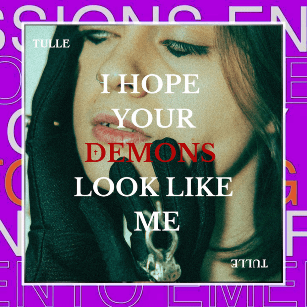 TULLE – I Hope Your Demons Look Like&nbsp;Me
