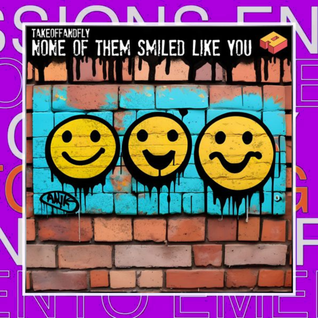 TAKEOFFANDFLY – None of Them Smiled Like&nbsp;You