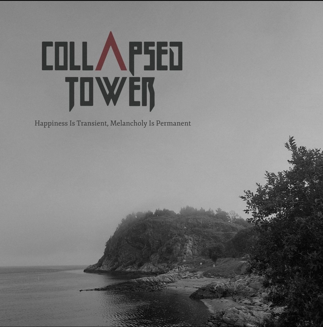 COLLAPSED TOWER – Happiness Is Transient, Melancholy Is Permanent