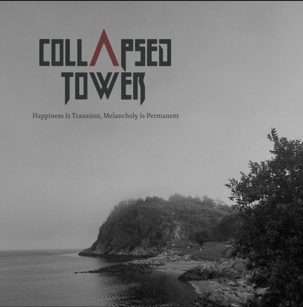 COLLAPSED TOWER – Happiness Is Transient, Melancholy Is&nbsp;Permanent