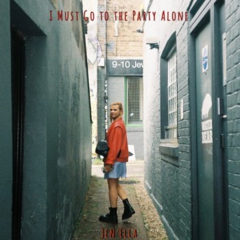 JEN ELLA – I Must Go To The Party&nbsp;Alone
