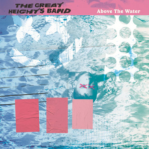 The Great Heights Band – Above the&nbsp;Water