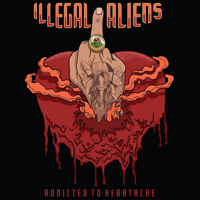 Illegal Aliens – Addicted to&nbsp;Heartache