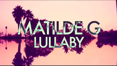 Matilde G –&nbsp;Lullaby
