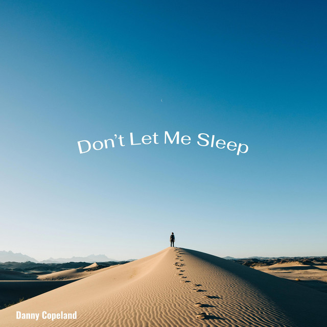 Danny Copeland – Don’t Let Me&nbsp;Sleep