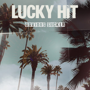 Lucky Hit – Obvious&nbsp;Sucker