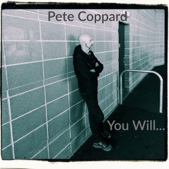 PETE COPPARD – You&nbsp;Will…