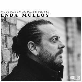 ENDA MULLOY – NOTIONS IN MIDLIFE CRISIS
