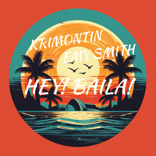 Krimontin x Emy Smith – Hey!&nbsp;Baila!