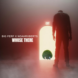 Big Ferf – Whose There (feat.&nbsp;NoahRxberts)