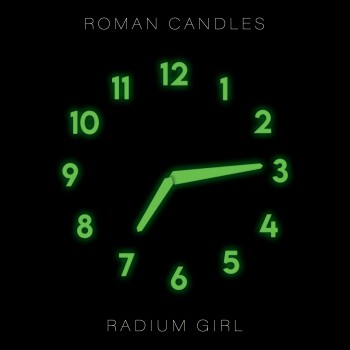 ROMAN CANDLES – Radium&nbsp;Girl