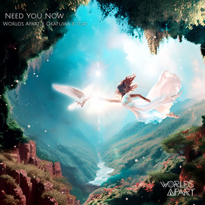 Worlds Apart x Okafuwa x TCAT – Need You&nbsp;Now
