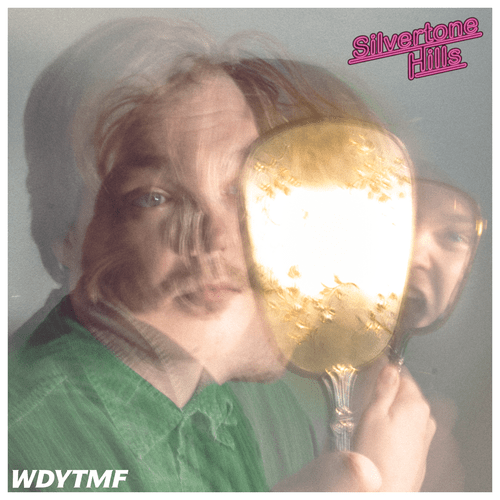 Silvertone Hills –&nbsp;WDYTMF