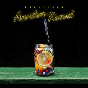 Rebuilder – Another&nbsp;Round