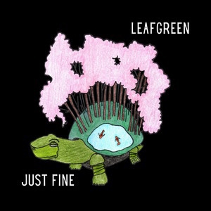 LeafGreen – Just&nbsp;Fine