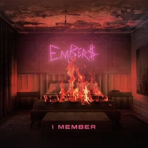 Embers – I&nbsp;member