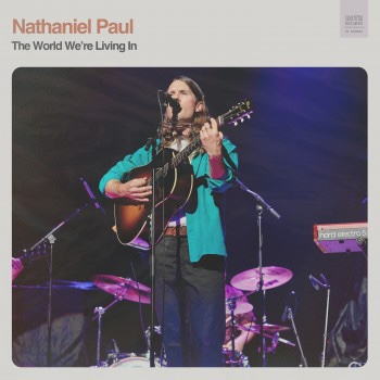 NATHANIEL PAUL – The World We’re Living&nbsp;In