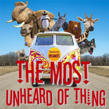 HARMONY DREAMERS – The Most Unheard Of&nbsp;Thing