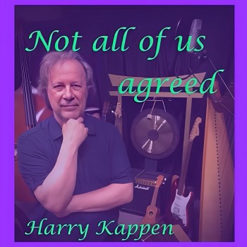 HARRY KAPPEN – Not All Of Us&nbsp;Agreed