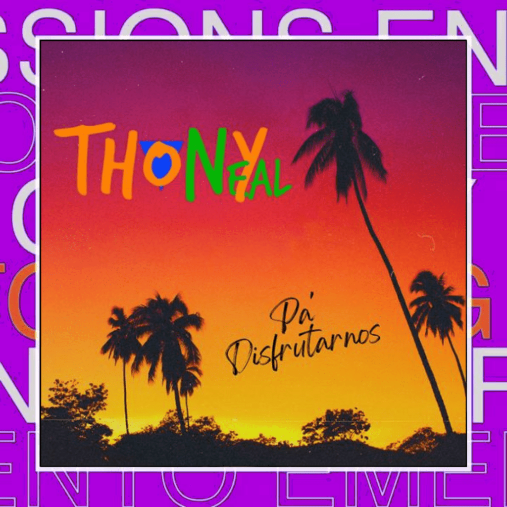 Thony Neal – Pa’&nbsp;disfrutarnos