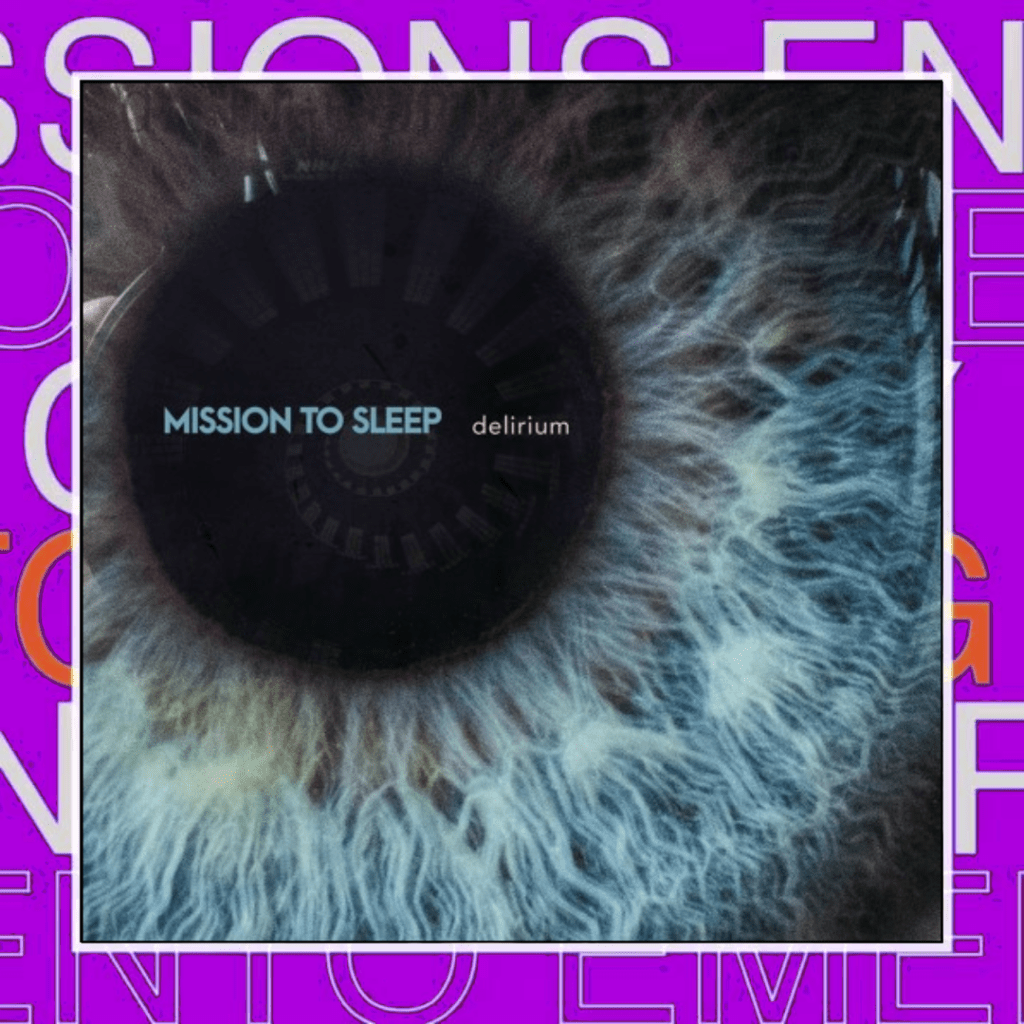 Mission To Sleep –&nbsp;Delirium